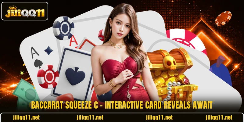 Baccarat Squeeze C - Interactive Card Reveals Await