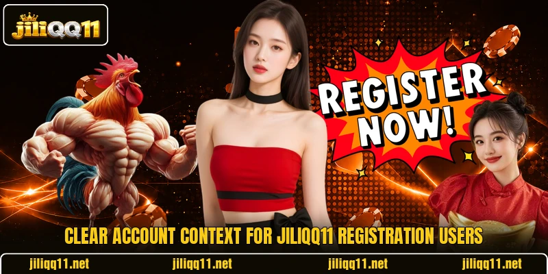 Clear account context for jiliQQ11 registration users