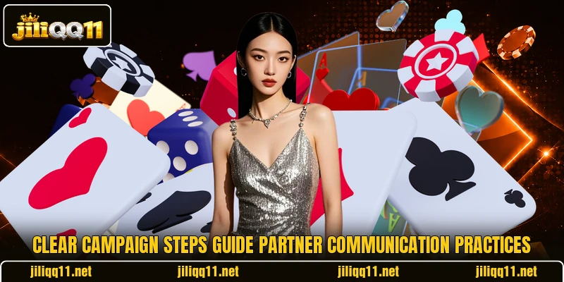 Clear campaign steps guide partner communication practices Clear campaign steps guide partner communication practices