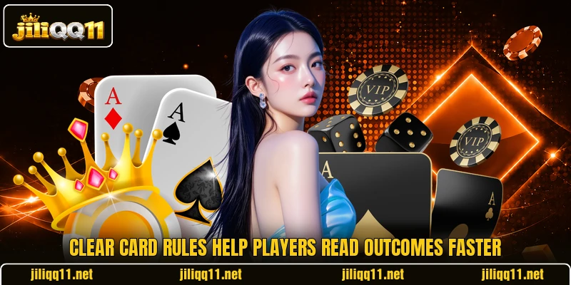 Clear card rules help players read outcomes faster Clear card rules help players read outcomes faster