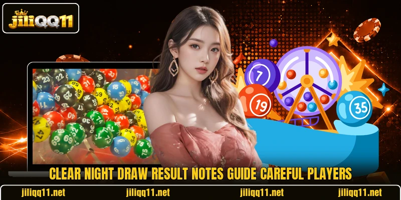 Clear Night Draw Result notes guide careful players