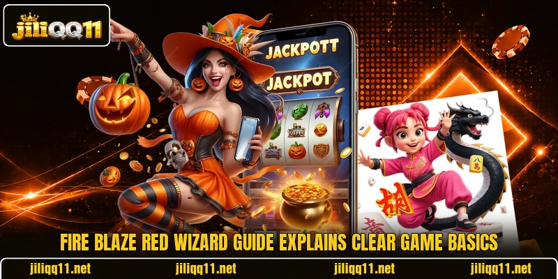 Fire Blaze Red Wizard guide explains clear game basics Fire Blaze Red Wizard guide explains clear game basics