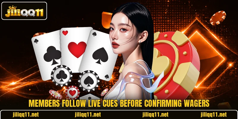 Members follow live cues before confirming wagers