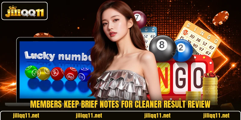 Members keep brief notes for cleaner result review Members keep brief notes for cleaner result review