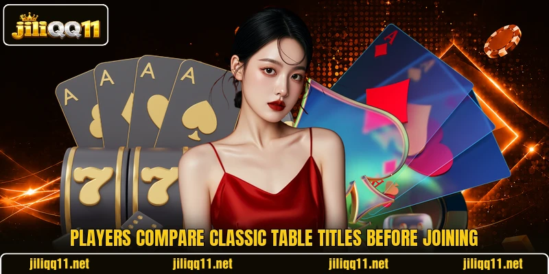 Players compare classic table titles before joining