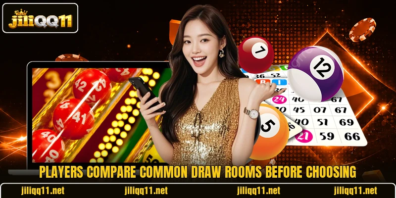 Players compare common draw rooms before choosing Players compare common draw rooms before choosing