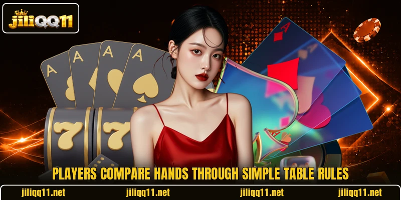 Players compare hands through simple table rules