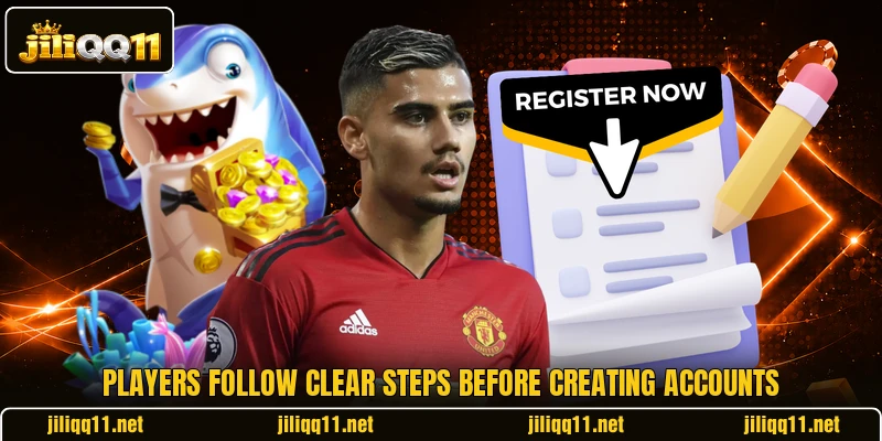 Players follow clear steps before creating accounts