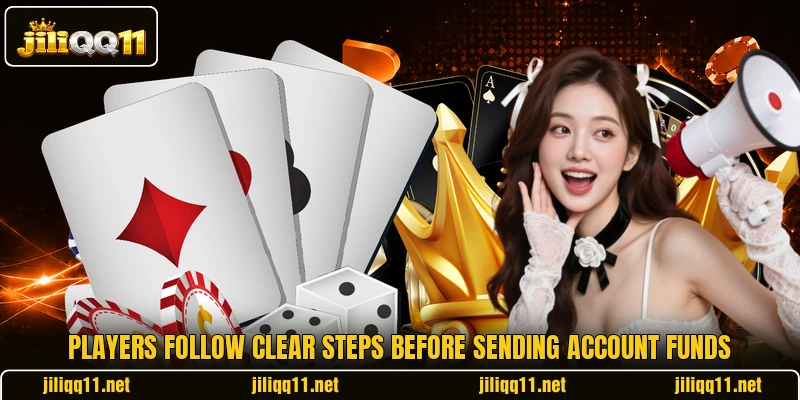 Players follow clear steps before sending account funds