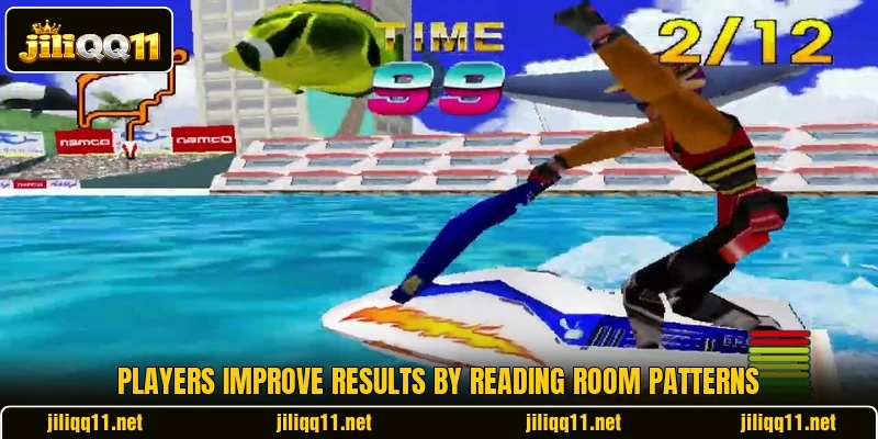 Players improve results by reading room patterns