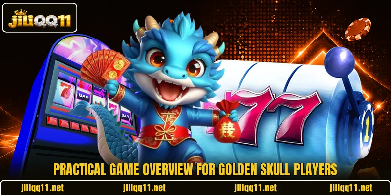 Practical game overview for Golden Skull players