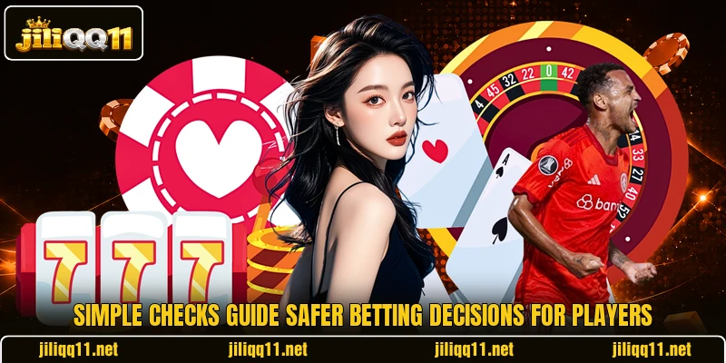 Simple checks guide safer betting decisions for players Simple checks guide safer betting decisions for players