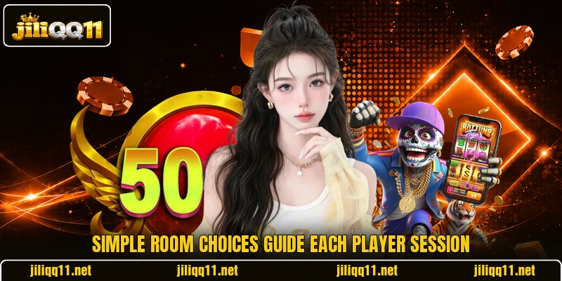 Simple room choices guide each player session Simple room choices guide each player session