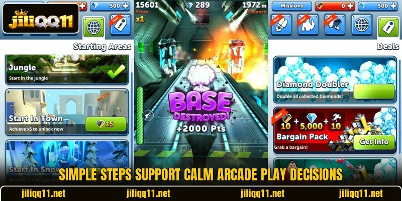Simple steps support calm arcade play decisions Simple steps support calm arcade play decisions