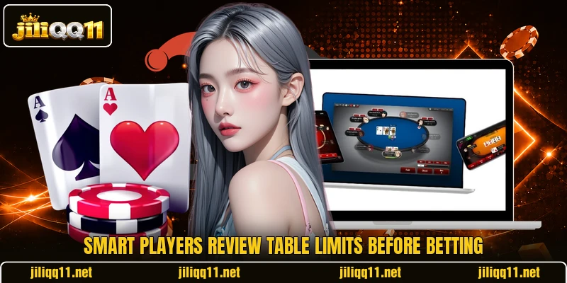 Smart players review table limits before betting Smart players review table limits before betting