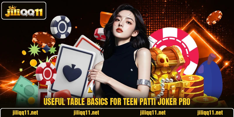 Useful table basics for Teen Patti Joker Pro