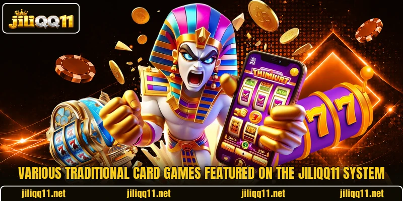 Various traditional card games featured on the jiliQQ11 system Various traditional card games featured on the jiliQQ11 system